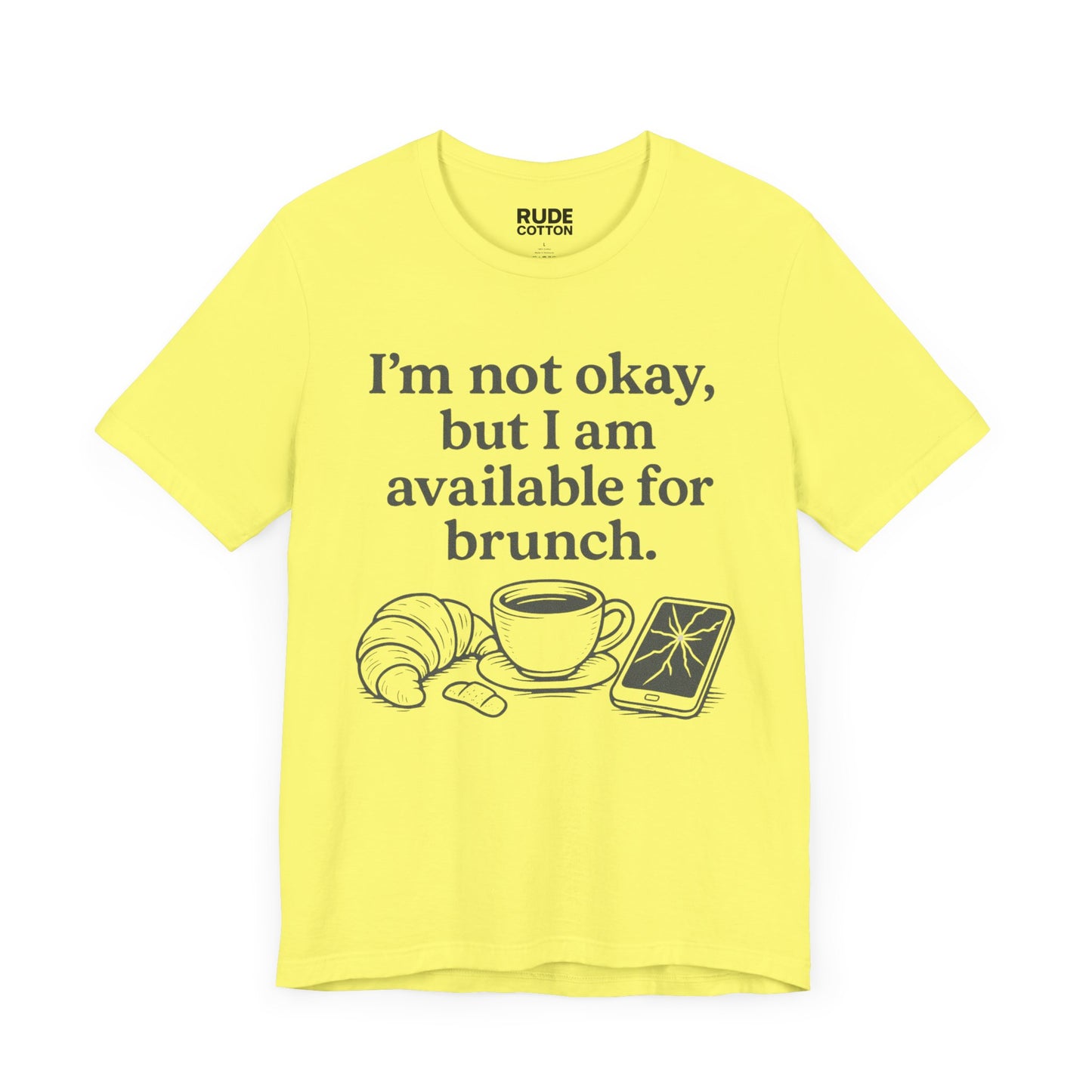 Brunch Vibes Unisex Tee - "I'm Not Okay, Available for Brunch"