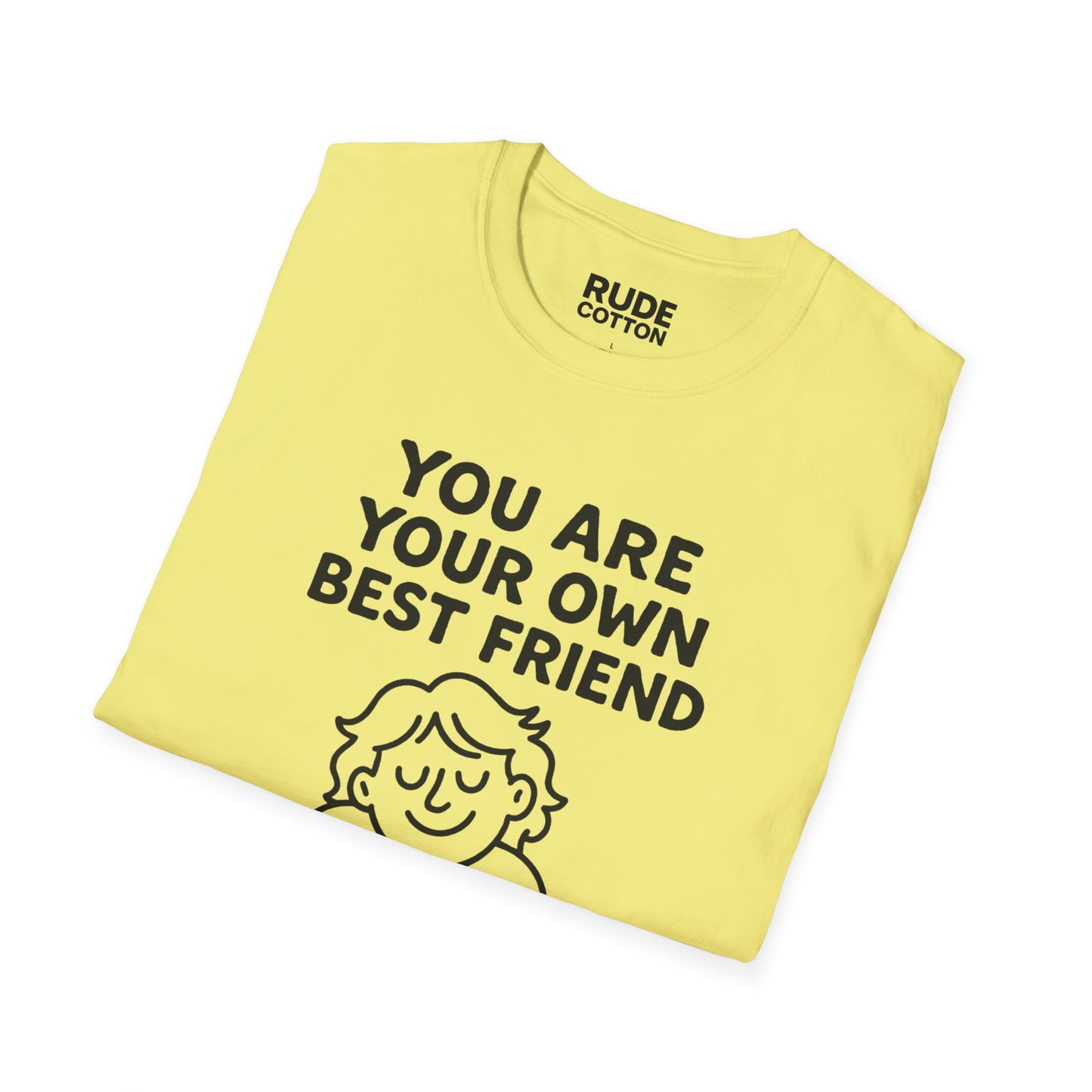 You Are Your Own Best Friend T-Shirt – Unisex Softstyle Tee for Self-Love