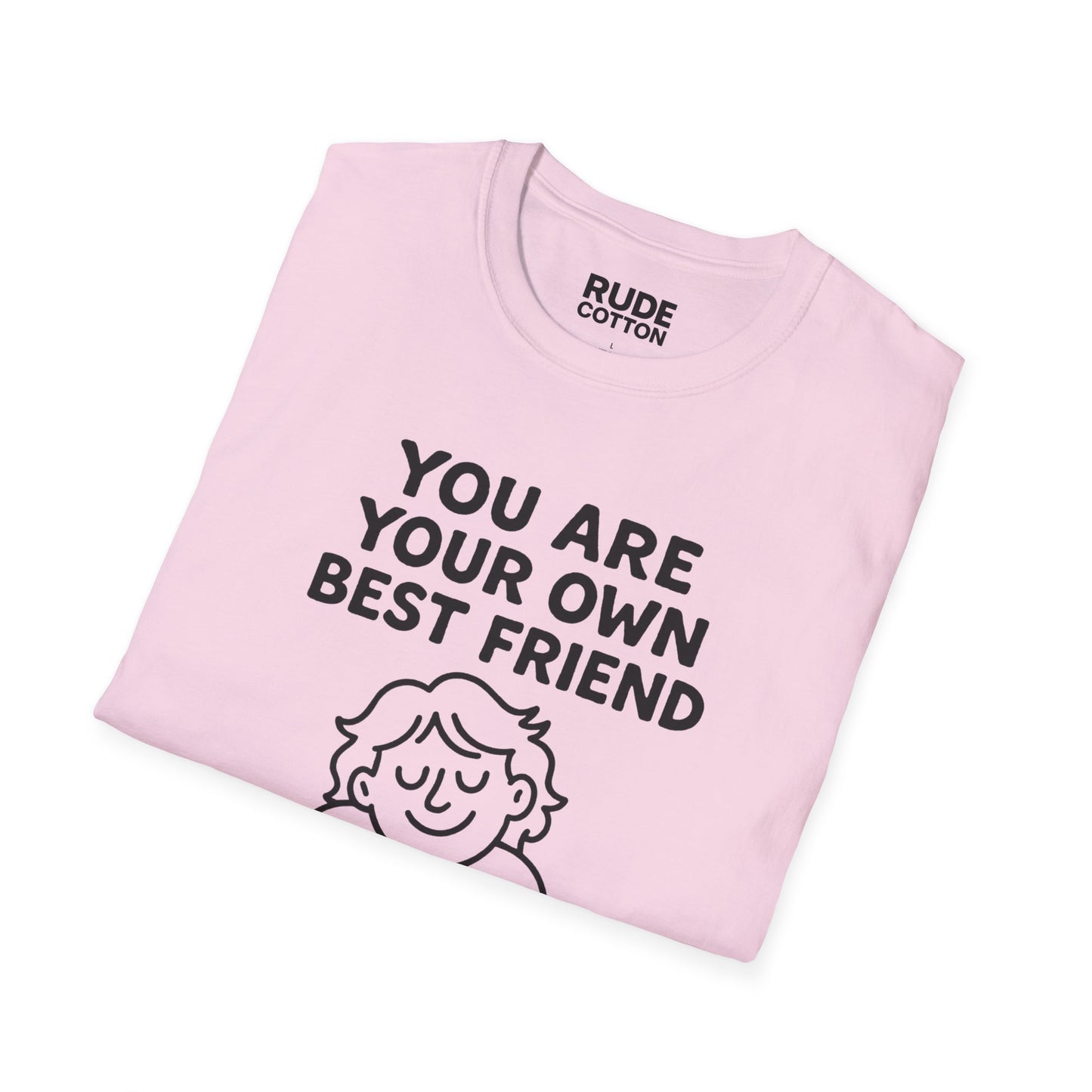 You Are Your Own Best Friend T-Shirt – Unisex Softstyle Tee for Self-Love