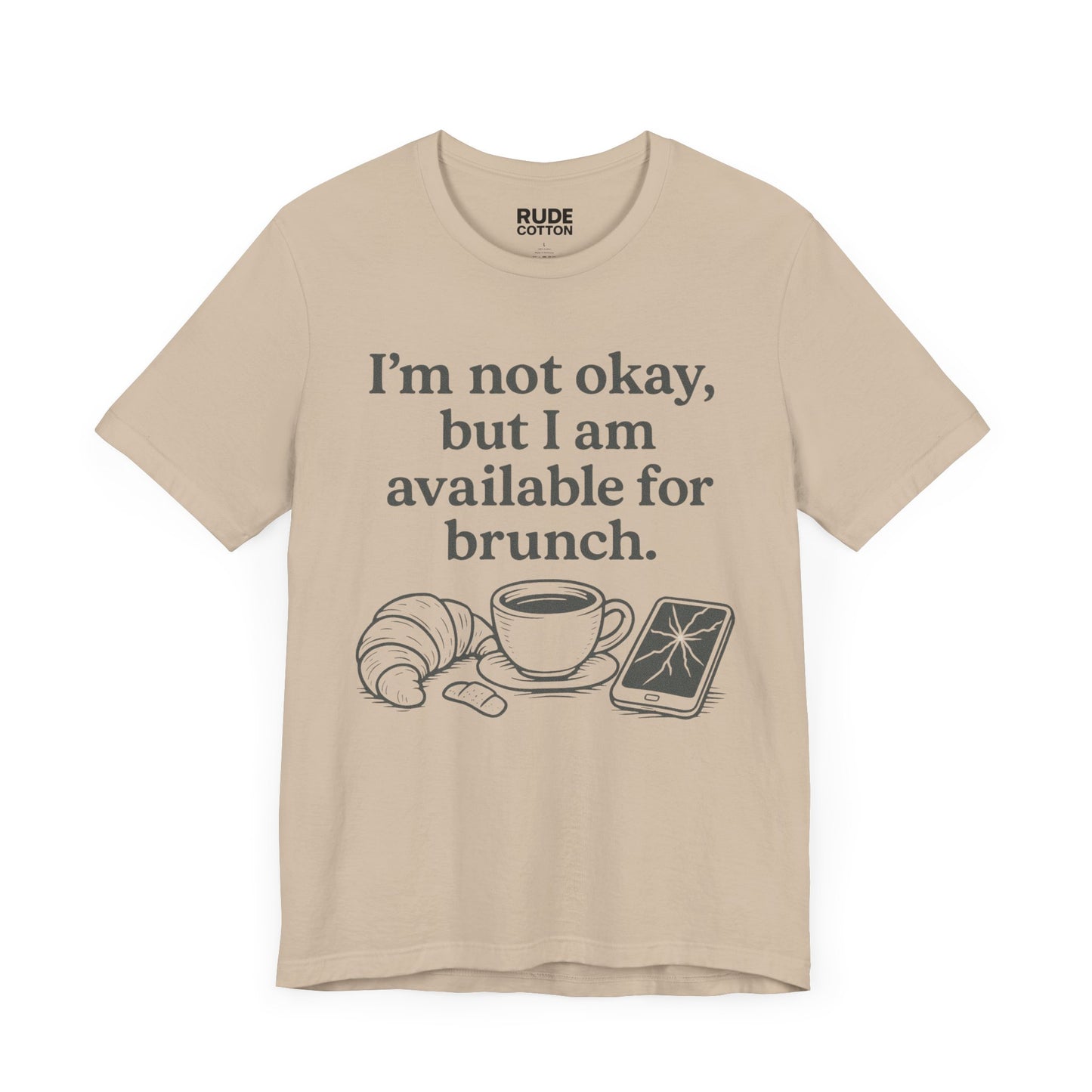 Brunch Vibes Unisex Tee - "I'm Not Okay, Available for Brunch"