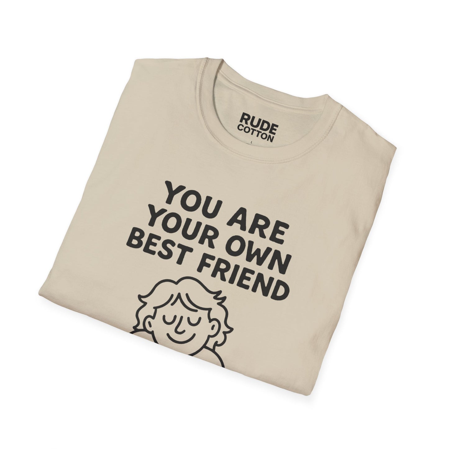 You Are Your Own Best Friend T-Shirt – Unisex Softstyle Tee for Self-Love