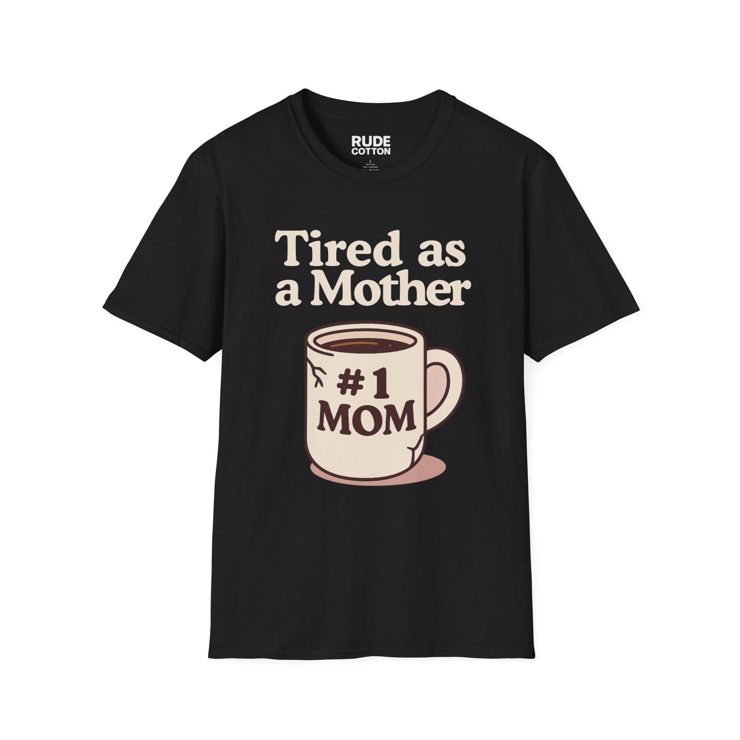 Funny Mom T-Shirt - "Tired as a Mother" #1 Mom Tee
