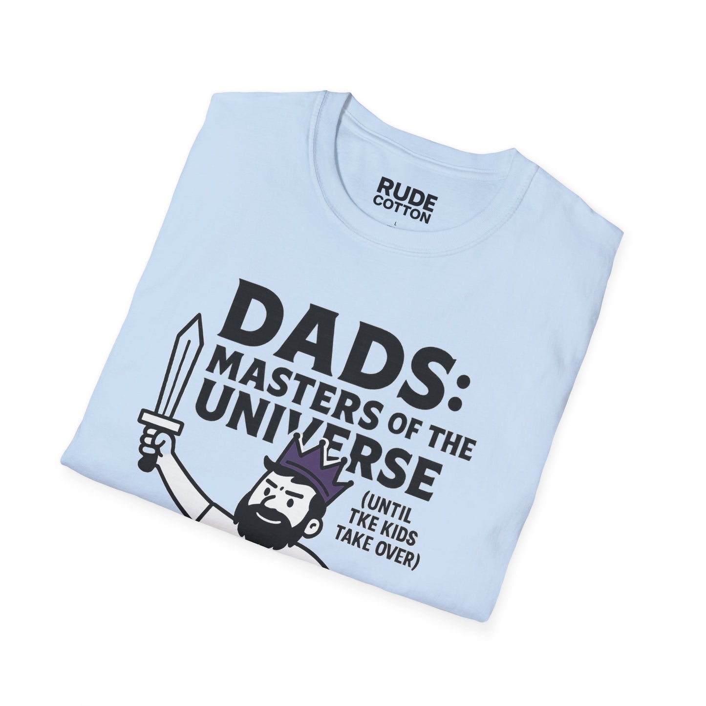 Funny Dad T-Shirt - "Dads: Masters of the Universe (Until Kids Take Over)" Unisex Softstyle Tee