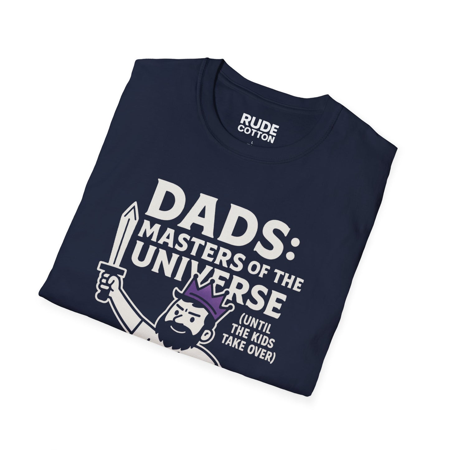 Funny Dad T-Shirt - "Dads: Masters of the Universe (Until Kids Take Over)" Unisex Softstyle Tee