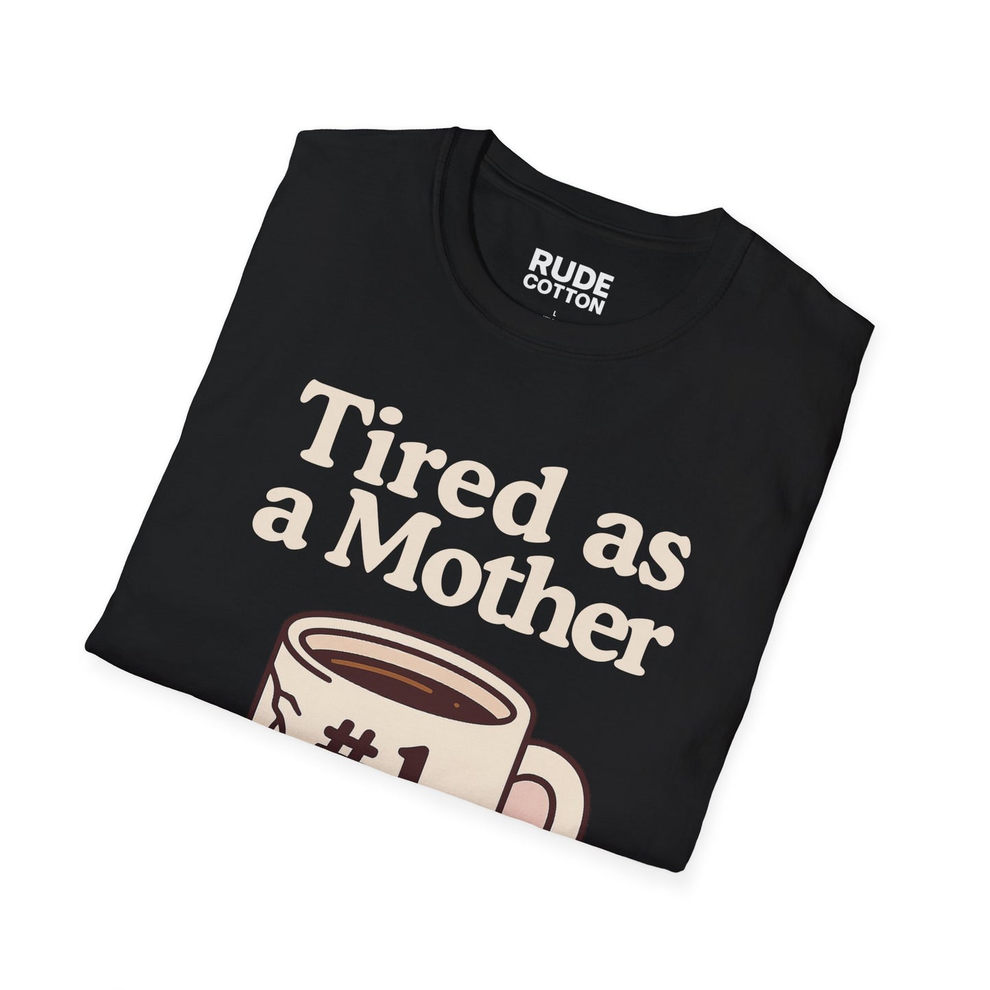 Funny Mom T-Shirt - "Tired as a Mother" #1 Mom Tee