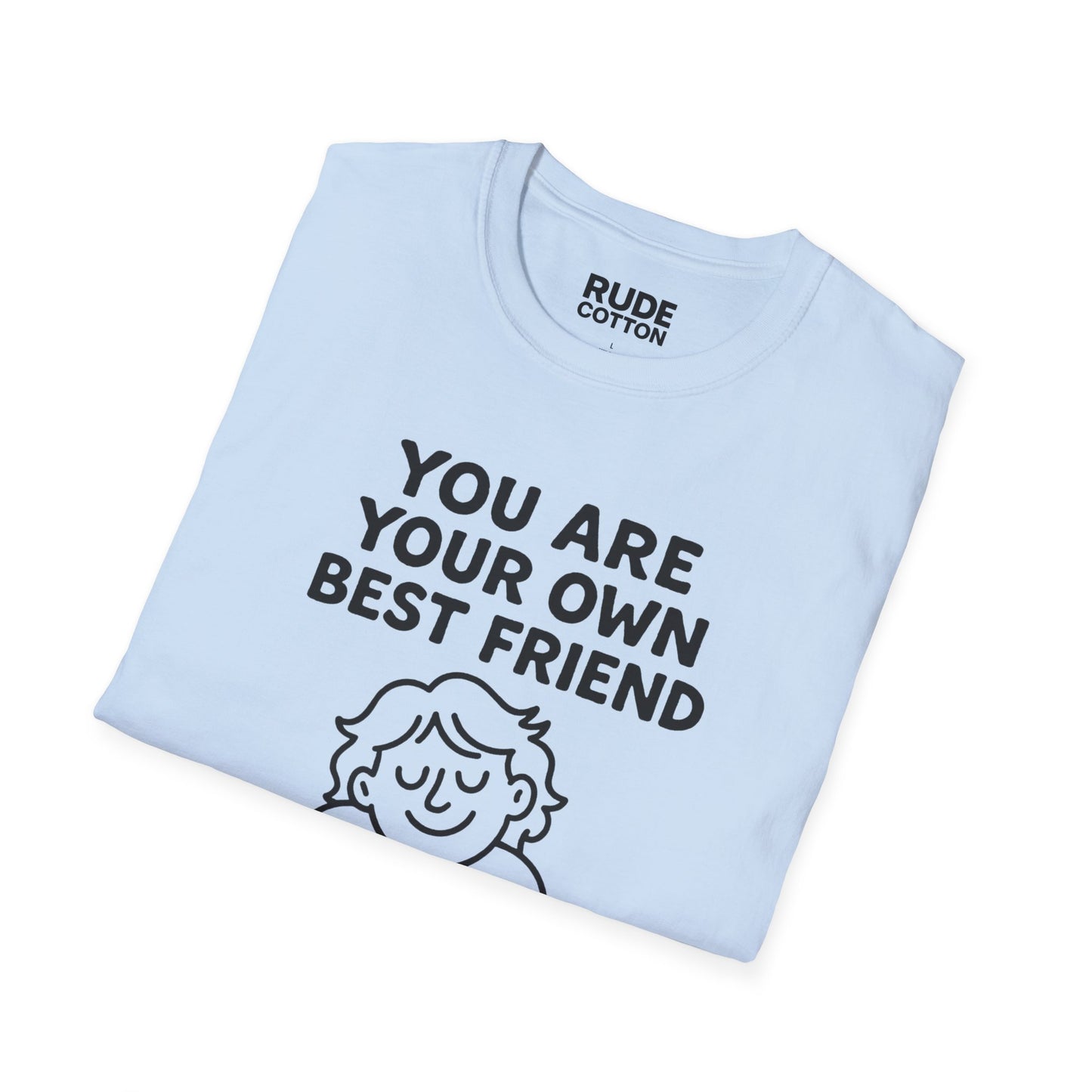 You Are Your Own Best Friend T-Shirt – Unisex Softstyle Tee for Self-Love