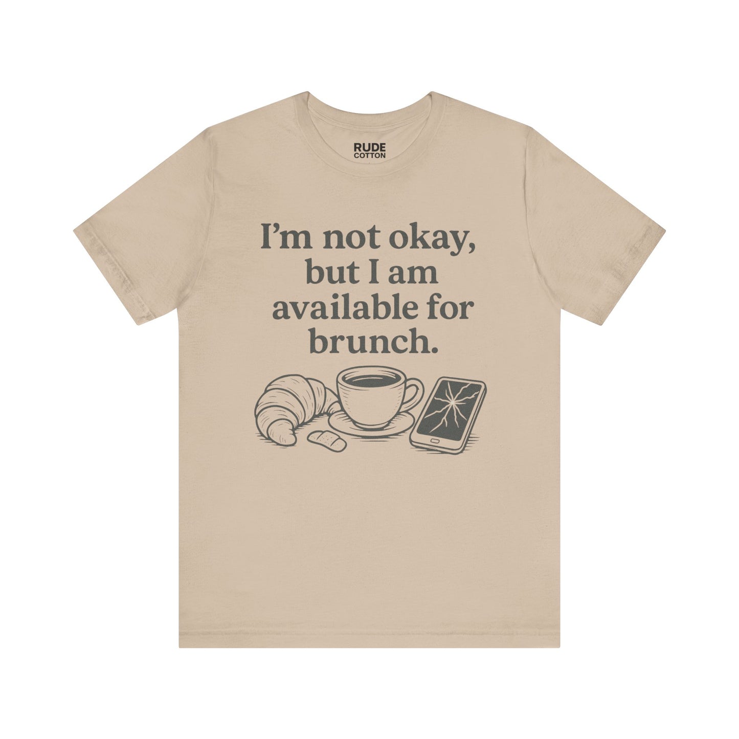 Brunch Vibes Unisex Tee - "I'm Not Okay, Available for Brunch"