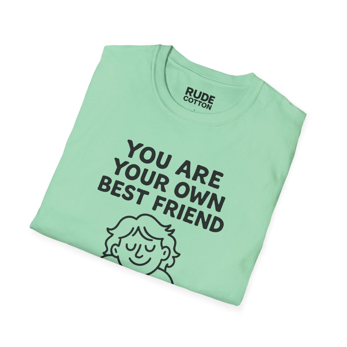 You Are Your Own Best Friend T-Shirt – Unisex Softstyle Tee for Self-Love