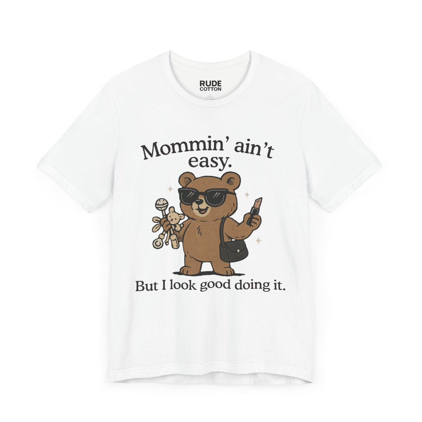 Mommin' Ain't Easy Bear T-Shirt | Unisex Jersey Tee for Fun Moms