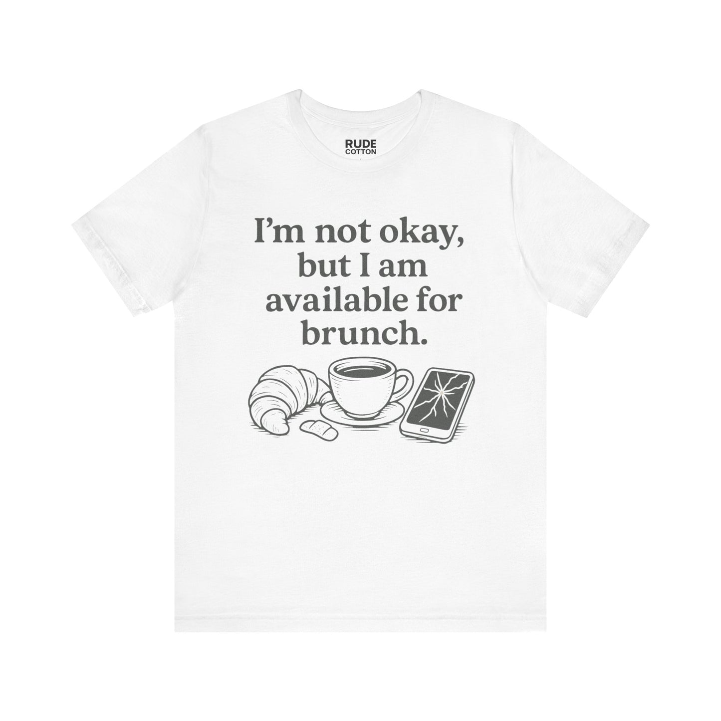Brunch Vibes Unisex Tee - "I'm Not Okay, Available for Brunch"