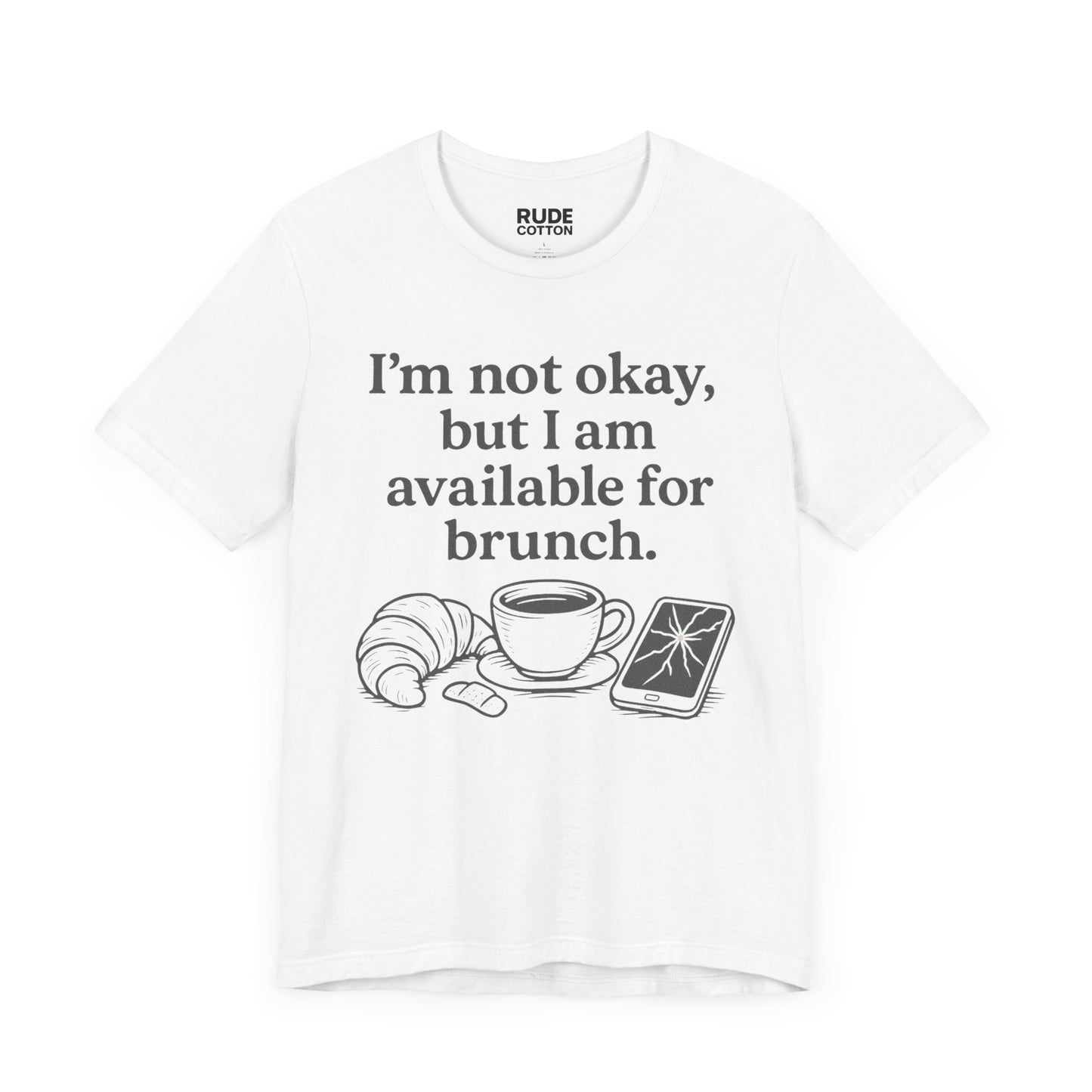 Brunch Vibes Unisex Tee - "I'm Not Okay, Available for Brunch"