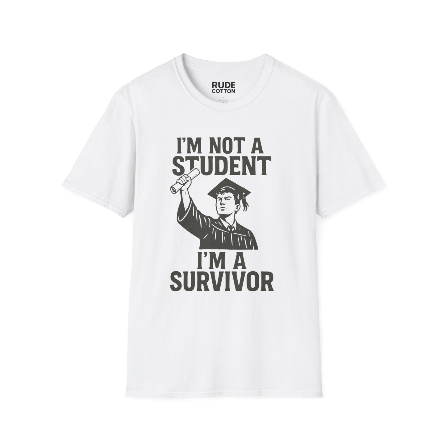 Unisex Softstyle T-Shirt - I'm Not A Student, I'm A Survivor