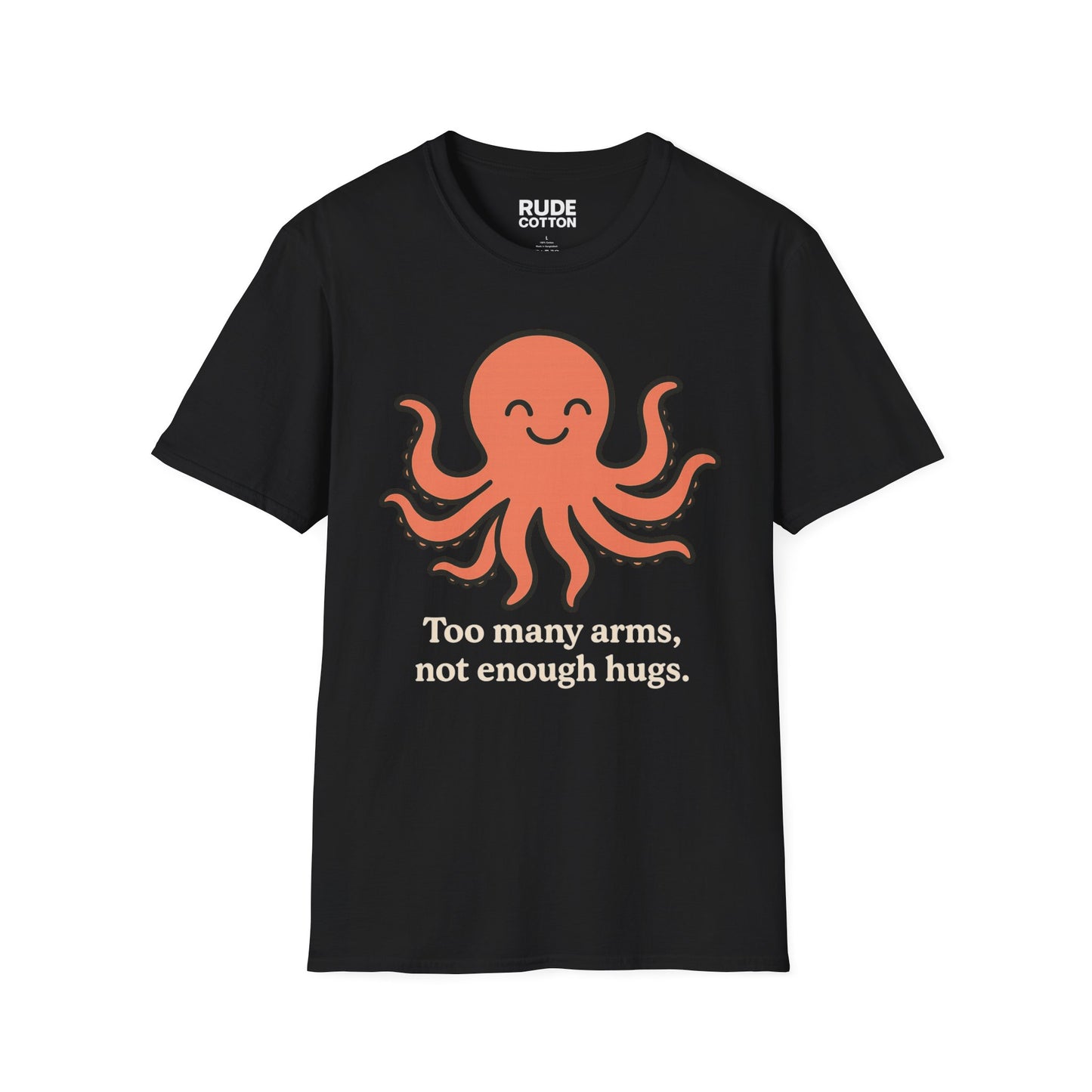 Cute Octopus Hug T-Shirt - ‘Too Many Arms, Not Enough Hugs’ - Unisex Softstyle