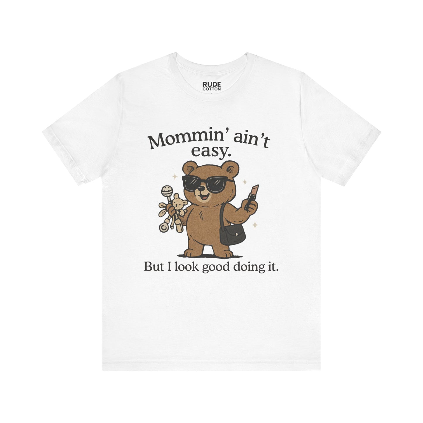 Mommin' Ain't Easy Bear T-Shirt | Unisex Jersey Tee for Fun Moms