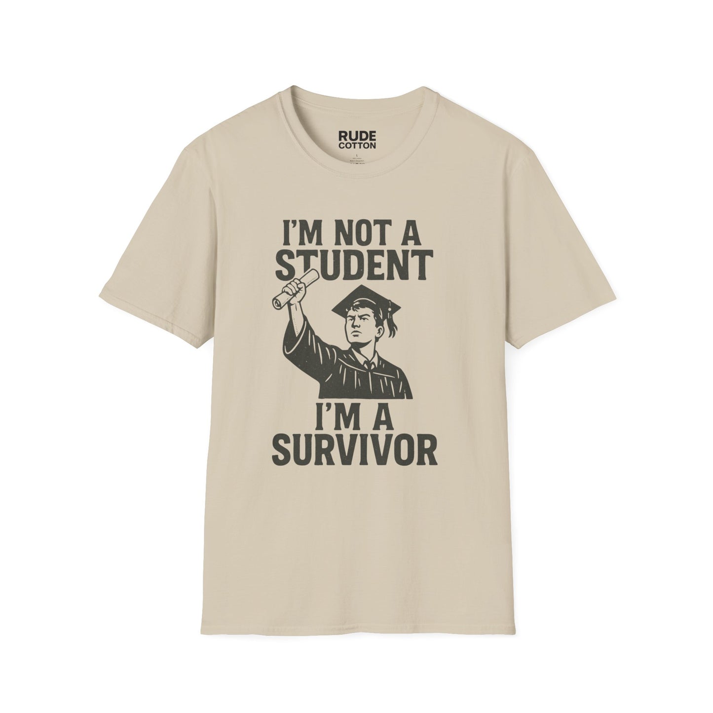 Unisex Softstyle T-Shirt - I'm Not A Student, I'm A Survivor