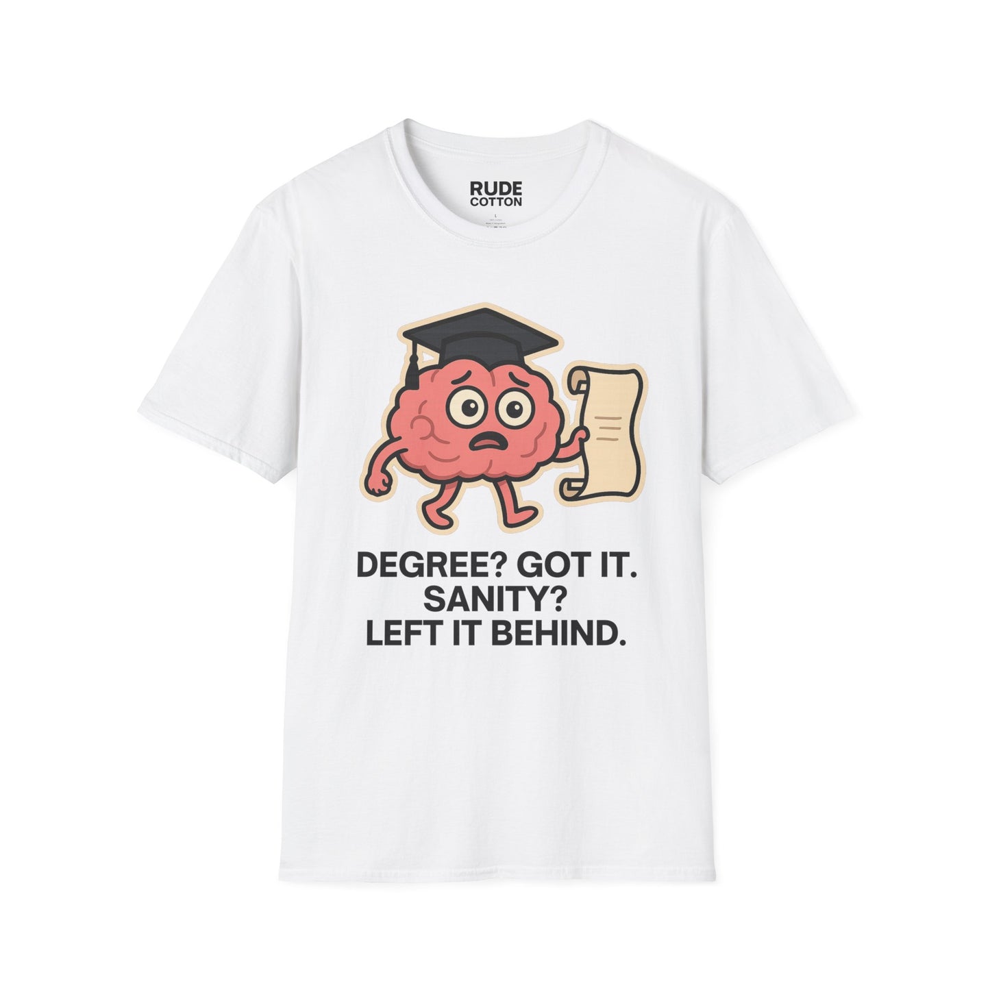 Funny Graduation T-Shirt - Degree? Got It. Sanity? Left It Behind.
