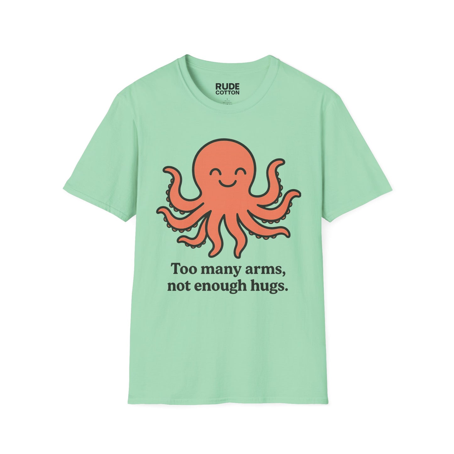 Cute Octopus Hug T-Shirt - ‘Too Many Arms, Not Enough Hugs’ - Unisex Softstyle