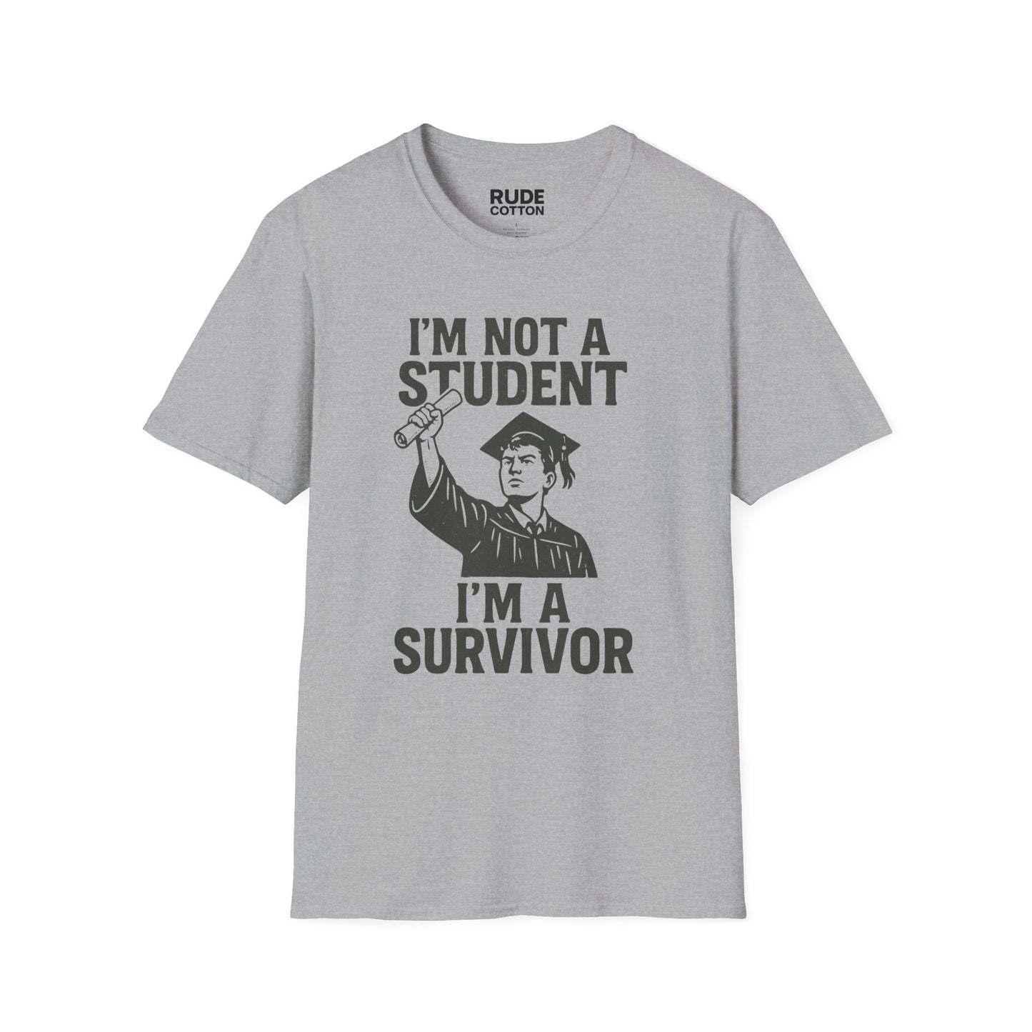 Unisex Softstyle T-Shirt - I'm Not A Student, I'm A Survivor